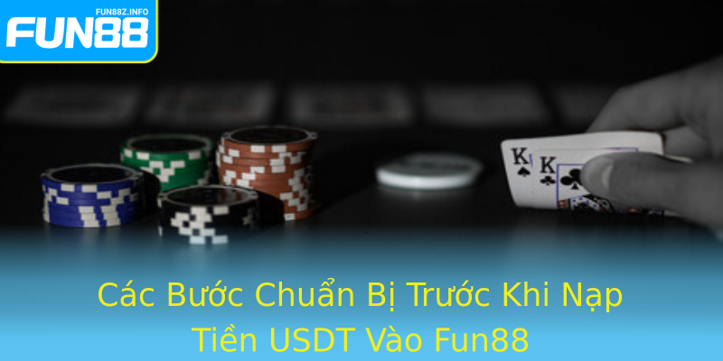 Các Bước Chuẩn Bị Trước Khi Nạp Tiền USDT Vào Fun88 Các Bước Chuẩn Bị Trước Khi Nạp Tiền USDT Vào Fun88