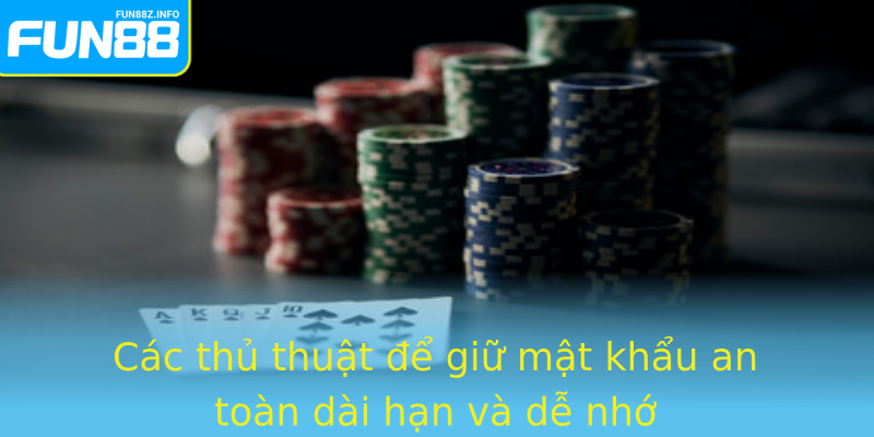 Các thủ thuật để giữ mật khẩu an toàn dài hạn và dễ nhớ