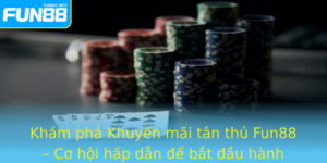 Kham Pha Khuyen Mai Tan Thu Fun88 Co Hoi Hap Dan E Bat Au Hanh Trinh Cuoc Mien Phi