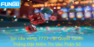 Soi Cau Vang 7777 Bi Quyet Chien Thang At Niem Tin Vao Than So
